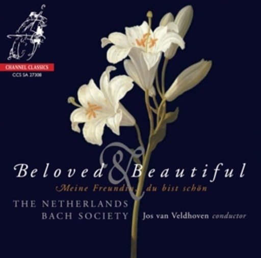 The Netherlands Bach Society/Jos Van Veldhoven – Beloved Beautiful: Meine Freundin, du bist schön