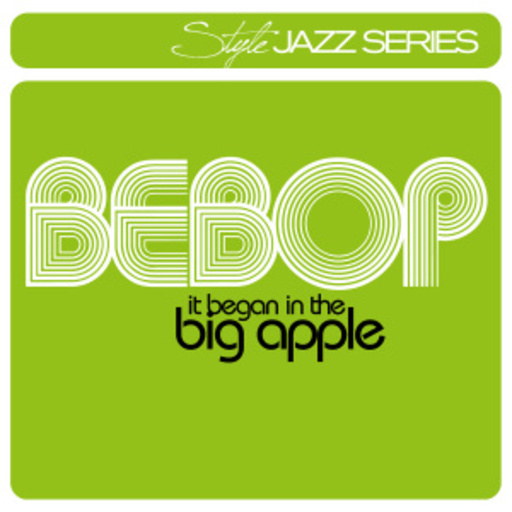Diverse – Style Jazz Series: Bebop - It Began In The Big Apple