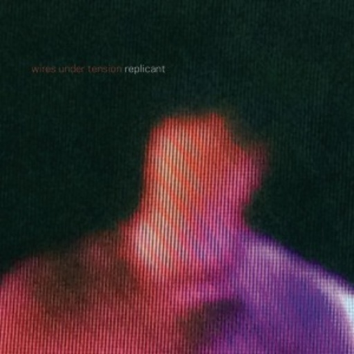 Wires Under Tension – Replicant