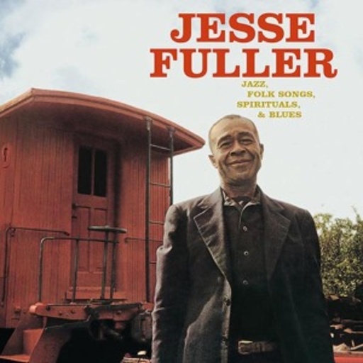 Jesse Fuller – Jazz, Folk Songs, Spirituals & Blues