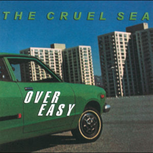 Cruel Sea – Over Easy