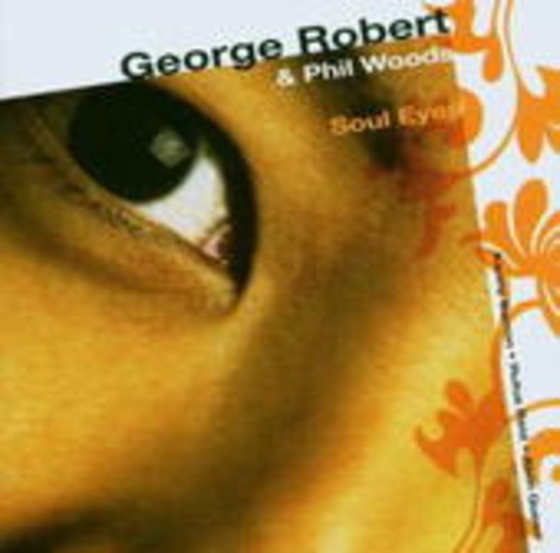 George Robert & Phil Woods – Soul Eyes