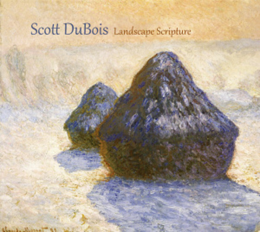 Scott Dubois – Landscape Scripture