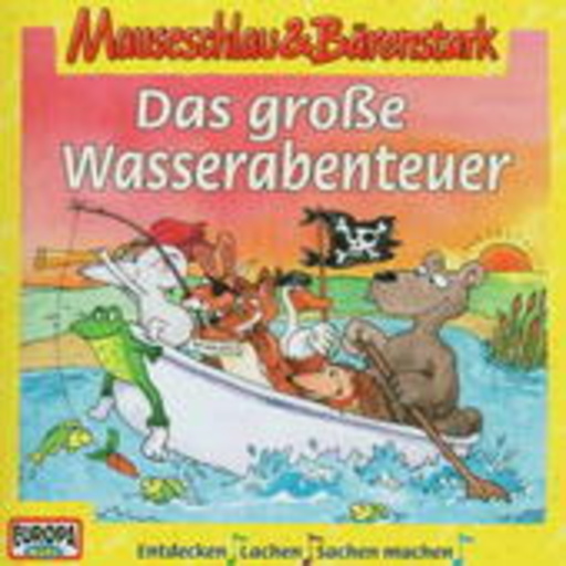Mauseschlau & Bärenstark – Das große Wasserabenteuer