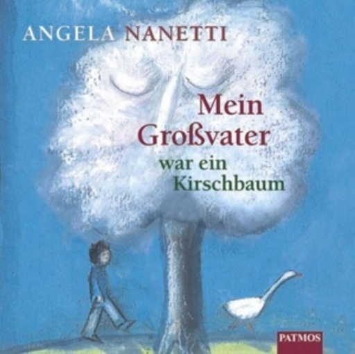 Angela Nanetti – Mein Großvater war ein Kirschbaum