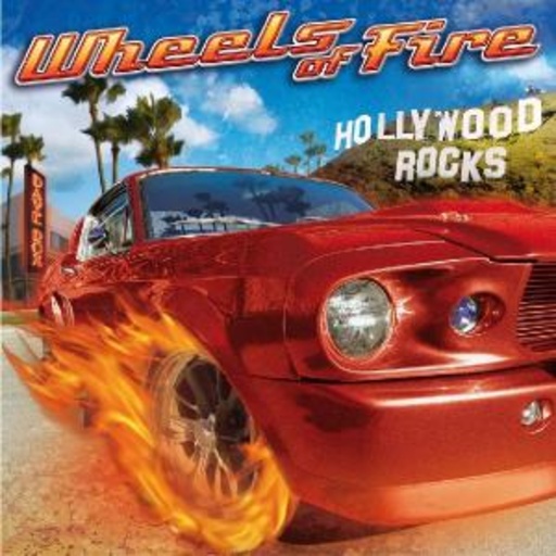 Wheels Of Fire – Hollywood Rocks