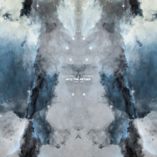 Luciano & Friends – Into The Aether (Part One)