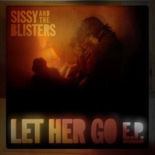 Sissy & The Blisters – The 'Let Her Go' EP