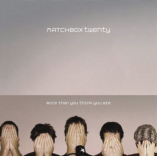 Matchbox Twenty – More Than You Think You Are