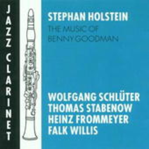Stephan Holstein – The Music Of Benny Goodman
