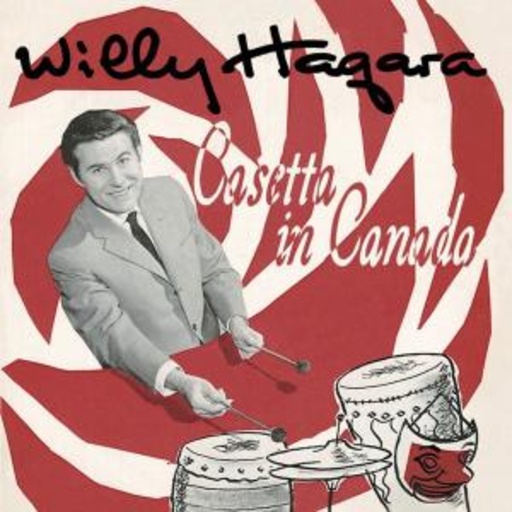 Willy Hagara – Casetta In Canada