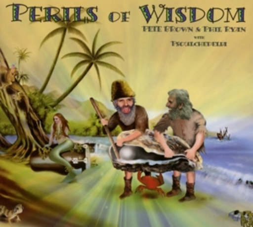 Pete Brown & Phil Ryan & Psoulchedelia – Perils Of Wisdom
