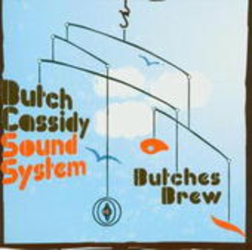 Butch Cassidy Sound System – Butches Brew
