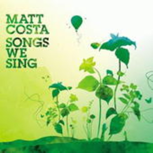Matt Costa – Song We Sing