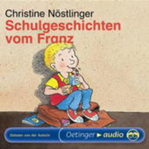Christine Nöstlinger – Schulgeschichten vom Franz