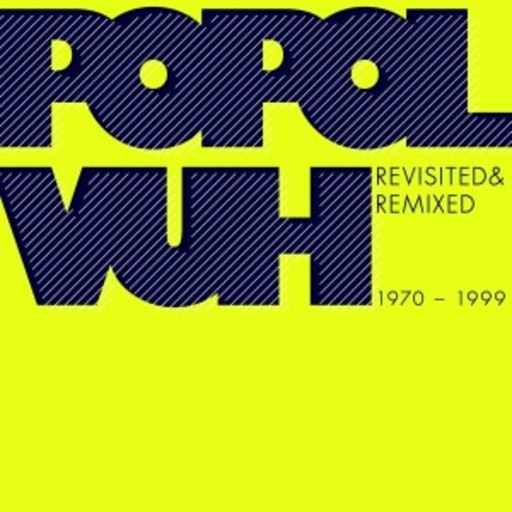 Popol Vuh – Revisited & Remixed 1970 - 1999