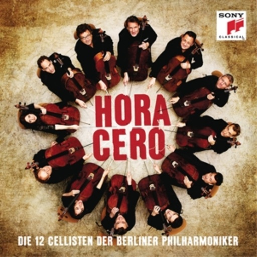 Die 12 Cellisten der Berliner Philharmoniker – Hora Cero