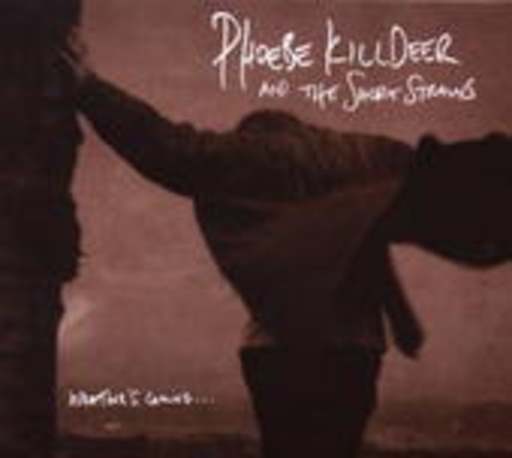 Phoebe Killdeer & The Short Straws – Weather's Coming