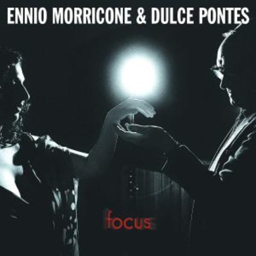 Ennio Morricone & Dulce Pontes – Focus