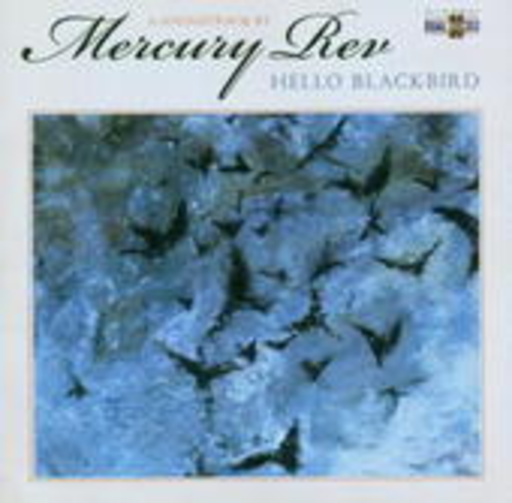 Mercury Rev – Hello Blackbird/Bye Bye Blackbird/Adieu schöner schwarzer Vogel