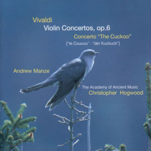 Andrew Manze/Ch. Hogwood/The Academy Of Ancient Music – Violin Conceretos Op. 6/Concerto The Cuckoo