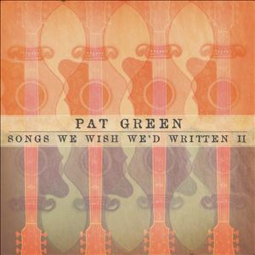 Pat Green – Songs We Wished We'd Written II