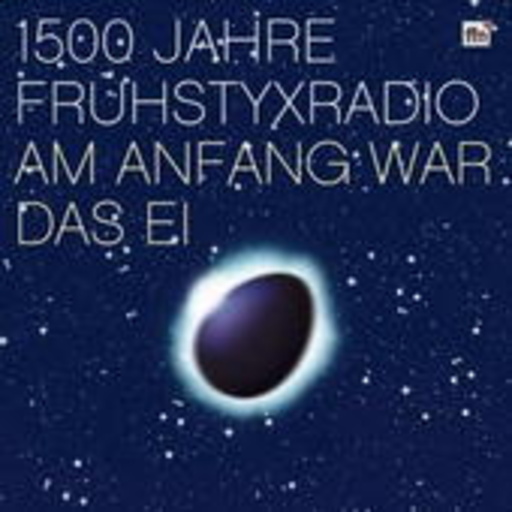 Diverse – 1500 Jahre Frühstyxradio - Am Anfang war das Ei