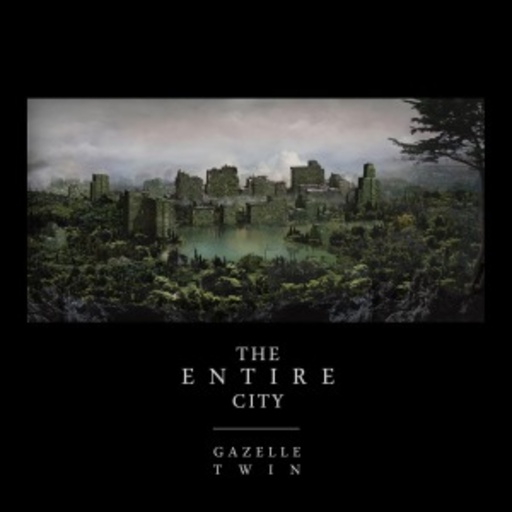 Gazelle Twin – The Entire City