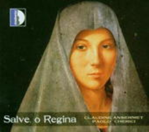 Claudine Ansermet/Paolo Cherici – Salve, O Regina