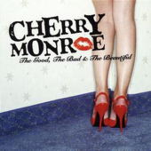 Cherry Monroe – The Good, The Bad & The Beautiful