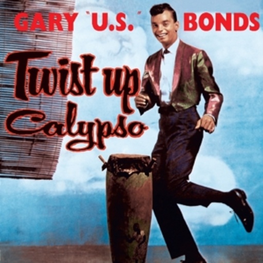Gary U.S. Bonds – Twist Up Calypso