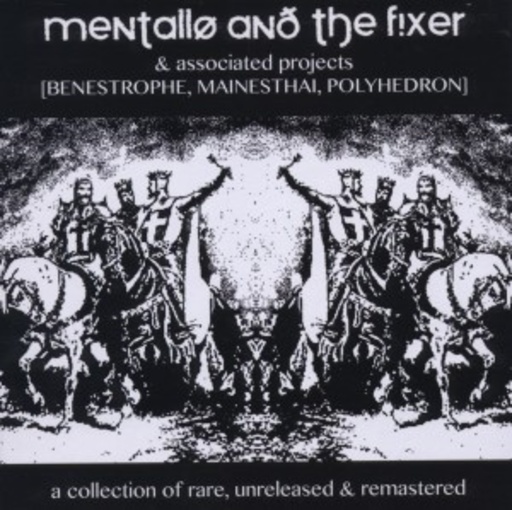 Mentallo & The Fixer – A Collection Of Rare, Unreleased & Remastered