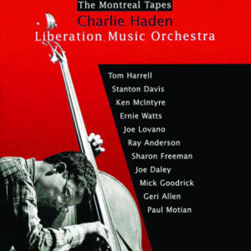 Charlie Haden/Liberation Music Orchestra – The Montreal Tapes