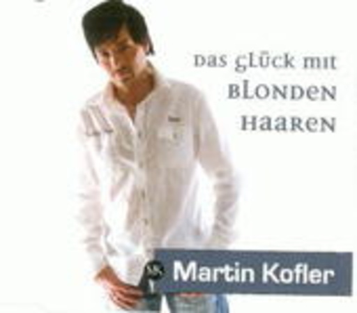 Martin Kofler – Das Glück mit blonden Haaren
