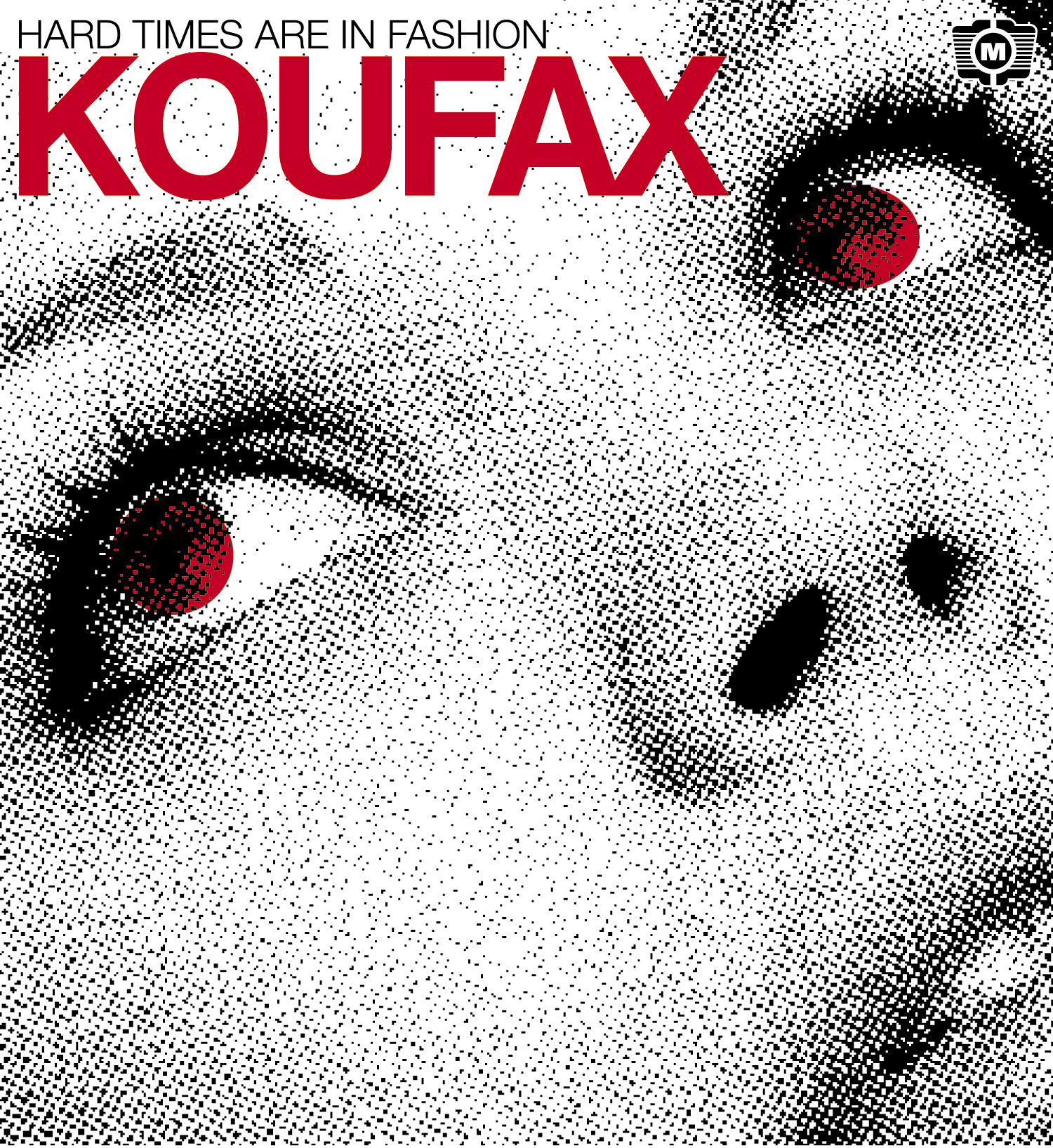 Koufax – Hard Times Are In Fashion