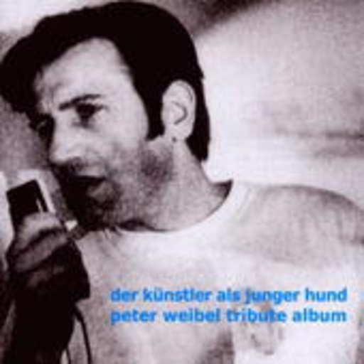 Diverse – Peter Weibel Tribute Album/Der Künstler als junger Hund