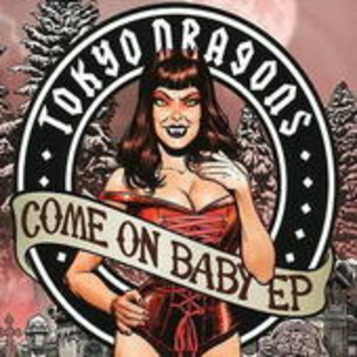 Tokyo Dragons – Come On Baby