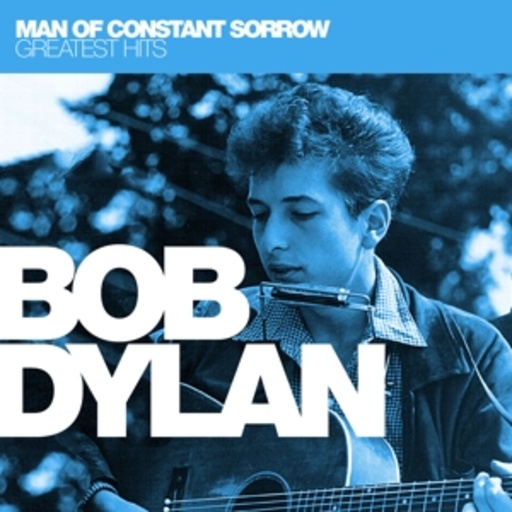Bobker Dylan – Man Of Constant Sorrow - Greatest Hits