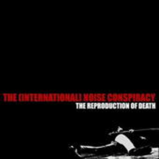 The ( International) Noise Conspiracy – The Reproduction Of Death