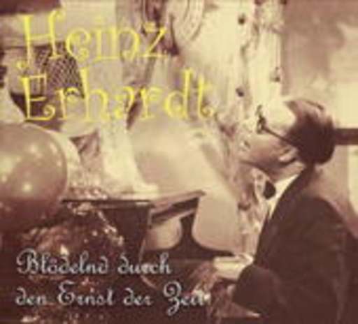 Heinz Erhardt – Blödelnd durch den Ernst der Zeit