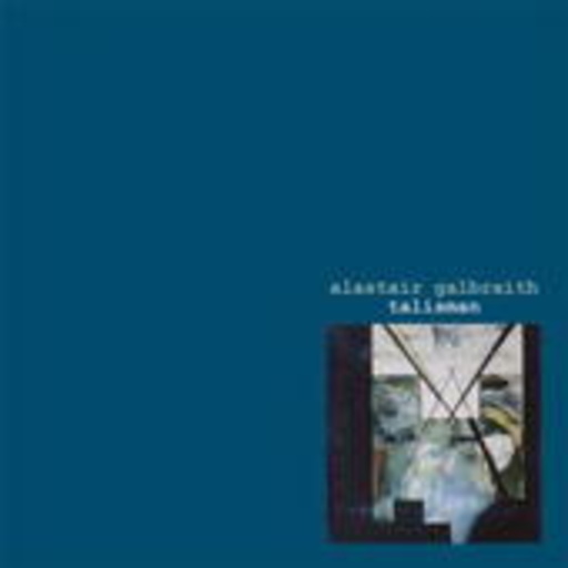 Alastair Galbraith – Talisman