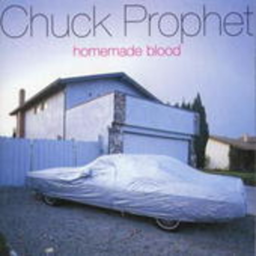 Chuck Prophet – Homemade Blood