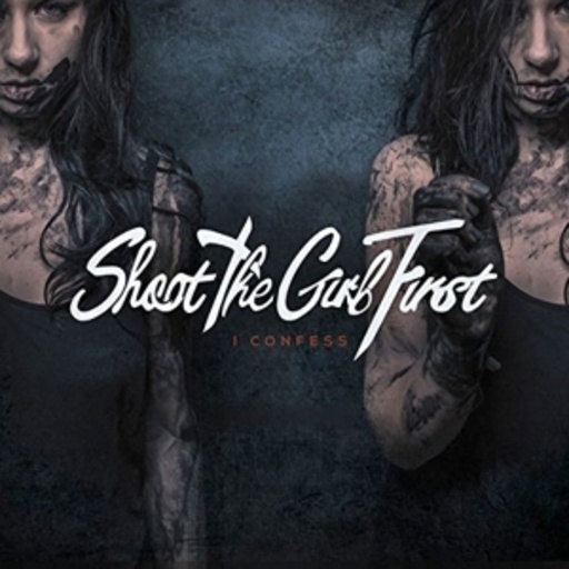 Shoot The Girl First – I Confess
