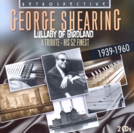 George Shearing – Lullaby Of Birdland 1939-1960