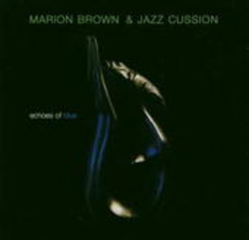 Marion Brown & Jazz Cussion – Echoes Of Blue