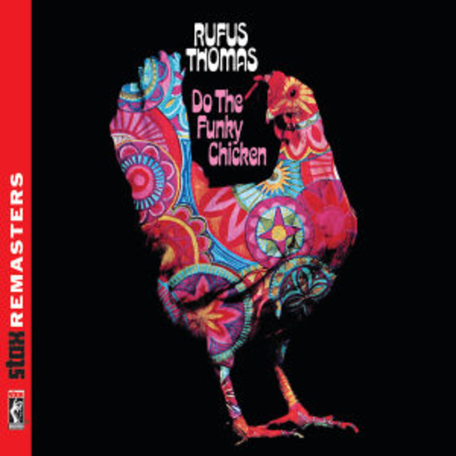 Rufus Thomas – Do The Funky Chicken (Stax Remasters)