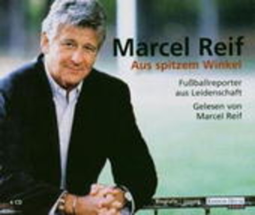 Marcel Reif – Aus spitzem Winkel: Fußballreporter aus Leidenschaft (Gekürzte Lesung)