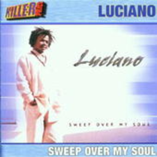 Luciano – Sweep Over My Soul