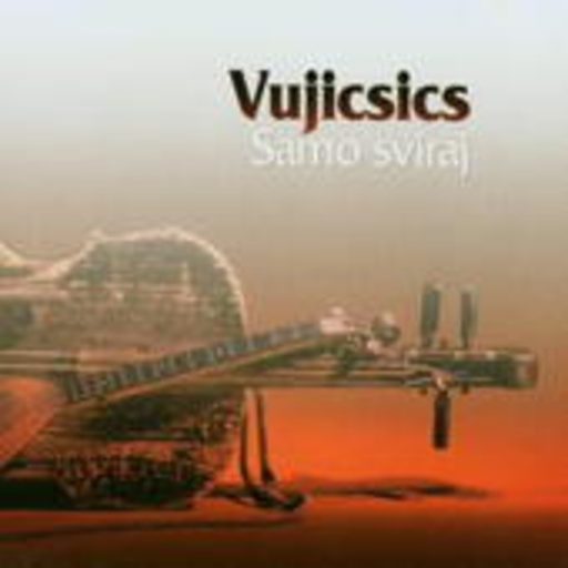 Vujicsics Ensemble – Samo Sviraj