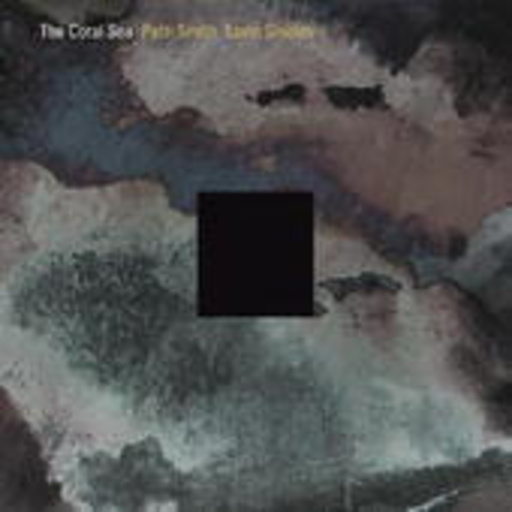 Patti Smith & Kevin Shields – The Coral Sea
